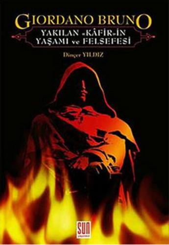 Giordano Bruno - Yakılan Kafirin Yaşamı ve Felsefesi