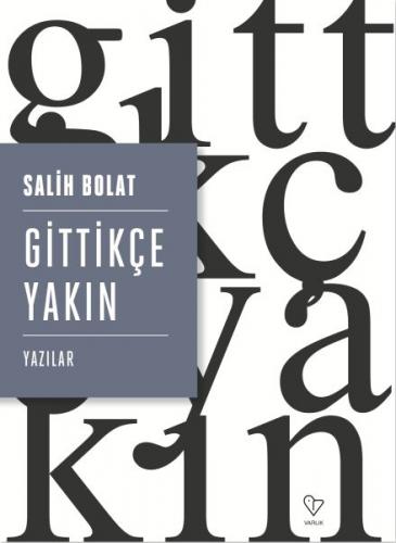 Gittikçe Yakın - Yazılar