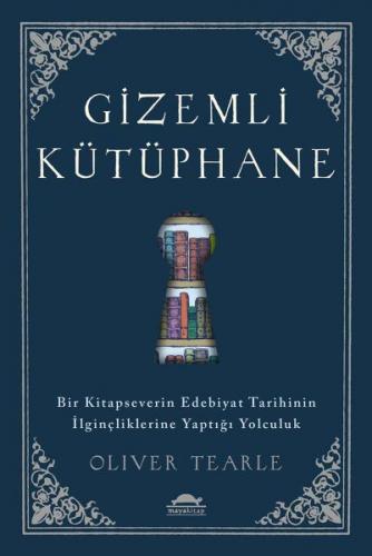 Gizemli Kütüphane - Bir Kitapseverin Edebiyat Tarihinin İlginçliklerin