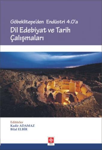 Göbeklitepe'den Endüstri 4.0'a - Dil Edebiyat ve Tarih Çalışmaları