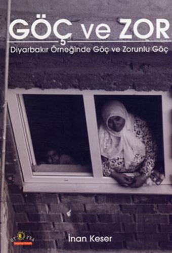 Göç ve Zor Diyarbakır Örneğinde Göç ve Zorunlu Göç