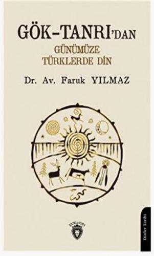 Gök-Tanrı'dan Günümüze Türklerde Din