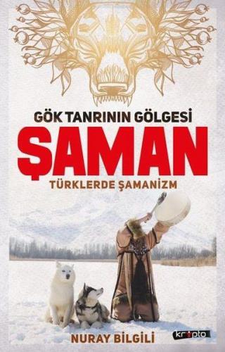 Gök Tanrının Gölgesi Şaman Türklerde Şamanizm