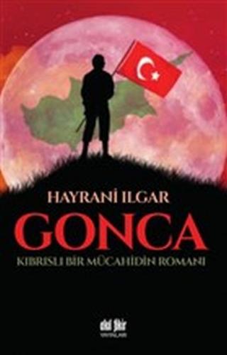 Gonca - Kıbrıslı Bir Mücahidin Romanı