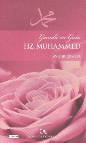 Gönüllerin Gülü Hz. Muhammed