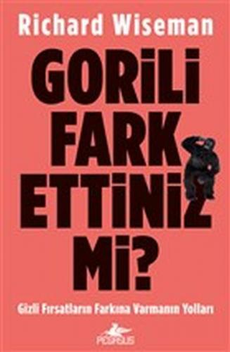 Gorili Fark Ettiniz mi? - Gizli Fırsatların Farkına Varmanın Yolları