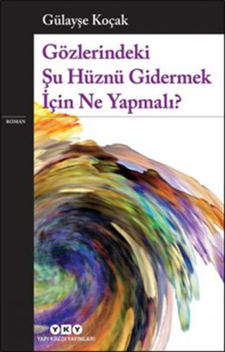 Gözlerindeki Şu Hüznü Gidermek İçin Ne Yapmalı?