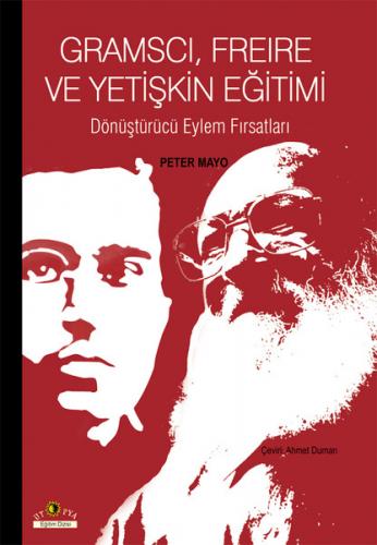 Gramscı, Freire ve Yetişkin Eğitimi Dönüştürücü Eylem Fırsatları