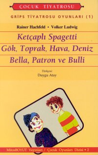 Grips Tiyatrosu Oyunları 1 Ketçaplı Spagetti Gök, Toprak, Hava, Deniz 