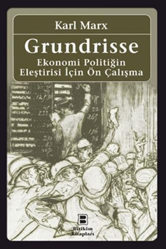 Grundrisse - Ekonomi Politiğin Eleştirisi İçin Ön Çalışma