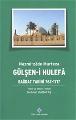 Gülşen-i Hulefa: Bağdat Tarihi 762-1717