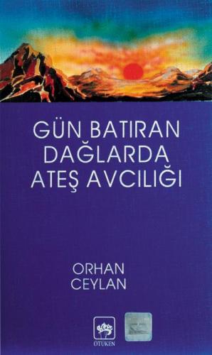 Gün Batıran Dağlarda Ateş Avcılığı