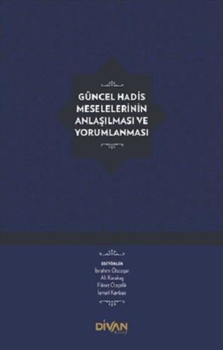 Güncel Hadis Meselelerinin Anlaşılması ve Yorumlanması (Ciltli)