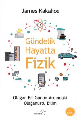 Gündelik Hayatta Fizik - Olağan Bir Günün Ardındaki Olağanüstü Bilim