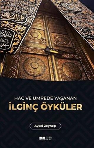 Hac ve Umrede Yaşanan İlginç Öyküler