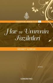 Hac ve Umrenin Faziletleri : Tasavvuf Sohbetleri 6