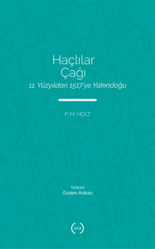 Haçlılar Çağı - 11. Yüzyıldan 1517’ye Yakındoğu