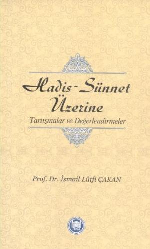 Hadis-Sünnet Üzerine Tartışmalar ve Değerlendirmeler