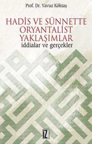 Hadis ve Sünnette Oryantalist Yaklaşımlar İddialar ve Gerçekler