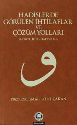 Hadislerde Görülen İhtilaflar ve Çözüm Yolları (muhtelifü'l-hadis ılmi