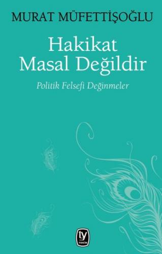 Hakikat Masal Değildir - Politik Felsefi Değinmeler