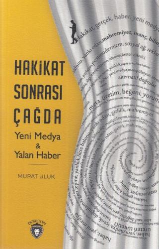 Hakikat Sonrası Çağda - Yeni Medya & Yalan Haber