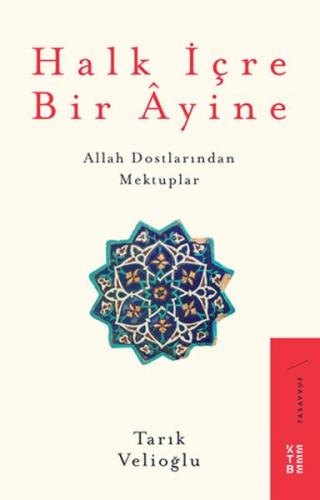 Halk İçre Bir Ayine - Allah Dostlarından Mektuplar