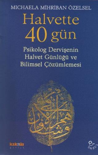 Halvette 40 Gün Psikolog Bir Dervişe'nin Halvet Günlüğü ve Bilimsel Çö