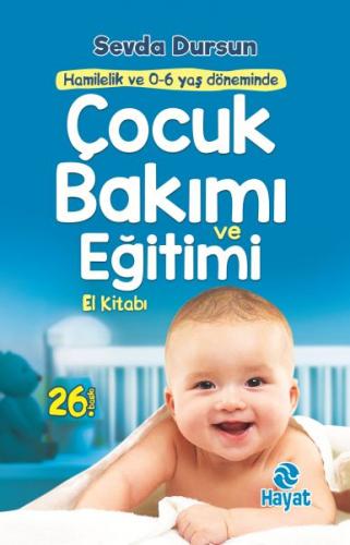 Hamilelik ve 0 - 6 Yaş Döneminde Çocuk Bakımı ve Eğitimi El Kitabı