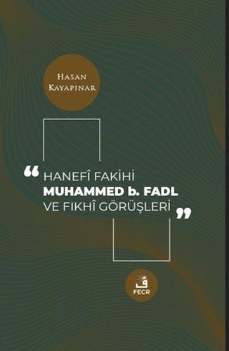 Hanefi Fakihi Muhammed b. Fadl ve Fıkhi Görüşleri