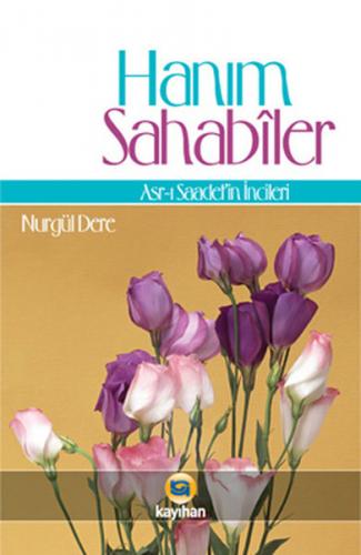 Hanım Sahabiler Asr-ı Saadet'in İncileri