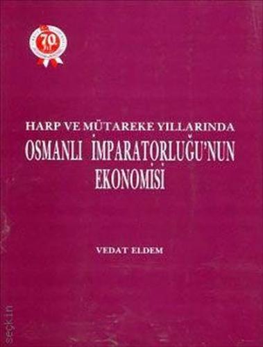 Harp ve Mütareke Yıllarında Osmanlı İmparatorluğu'nun Ekonomisi