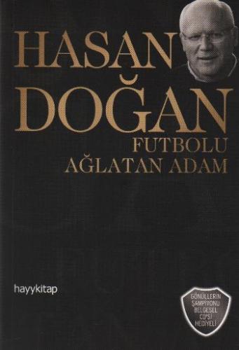 Hasan Doğan Futbolu Ağlatan Adam