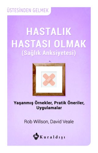 Hastalı Hastası Olmak (Sağlık Anksiyetesi)