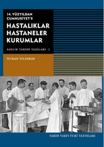 Hastalıklar Hastaneler Kurumlar - 14. Yüzyıldan Cumhuriyete