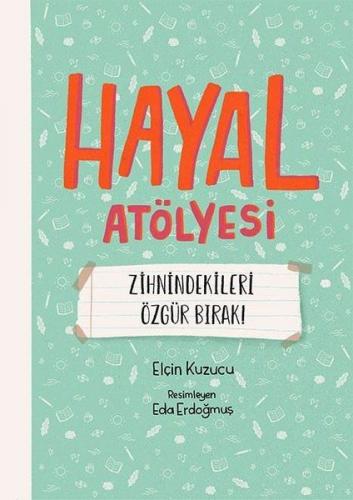 Hayal Atölyesi - Zihnindekileri Özgür Bırak!