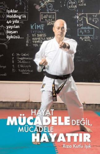 Hayat Mücadele Değil, Mücadele Hayattır