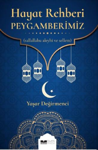 Hayat Rehberi Peygamberimiz - Sallallahu Aleyhi ve Sellem