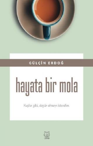 Hayata Bir Mola - Kuşlar gibi, özgür olmayı isterdim.