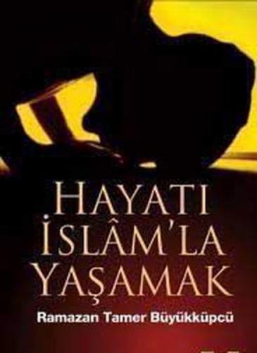 Hayatı İslam'la Yaşamak