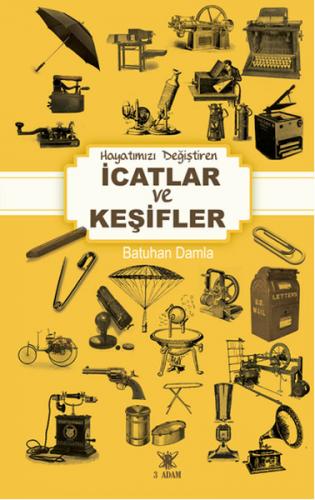 Hayatımızı Değiştiren İcatlar ve Keşifler