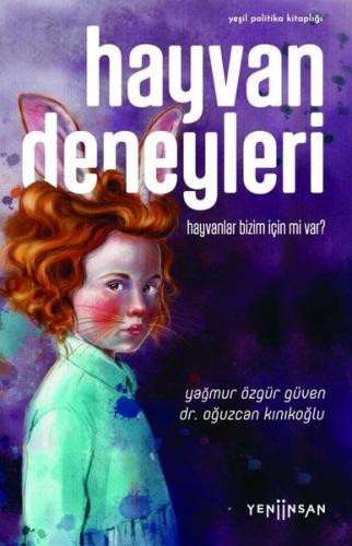 Hayvan Deneyleri - Hayvanlar Bizim İçin mi Var?