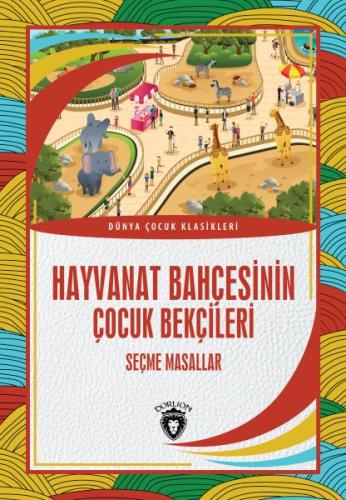 Hayvanat Bahçesinin Çocuk Bekçileri - Dünya Çocuk Klasikleri