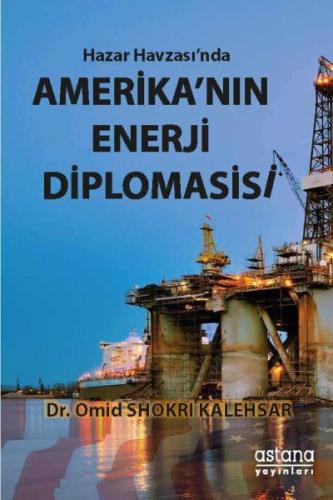 Hazar Havzası'nda Amerika'nın Enerji Diplomasisi