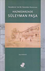 Haznedarzade Süleyman Paşa Karadeniz'de Bir Hanedan Kurucusu