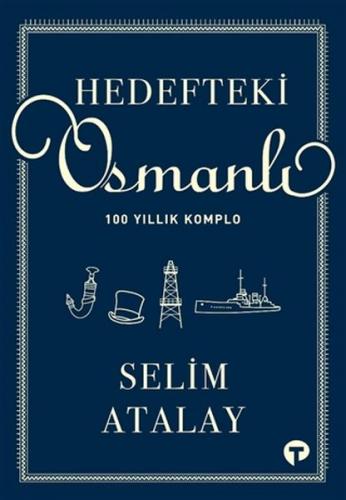 Hedefteki Osmanlı - 100 Yıllık Komplo