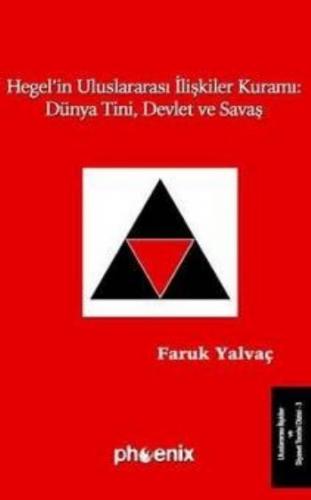 Hegel'in Uluslararası İlişkiler Kuramı: Dünya Tini, Devlet ve Savaş