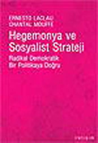 Hegemonya ve Sosyalist Strateji Radikal Demokratik Bir Politikaya Doğr