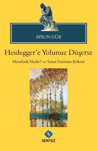 Heidegger'e Yolunuz Düşerse