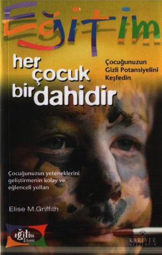 Her Çocuk Bir Dahidir Çocuğunuzun Gizli Potansiyelini Keşfedin